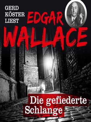cover image of Die gefiederte Schlange--Gerd Köster liest Edgar Wallace, Band 2